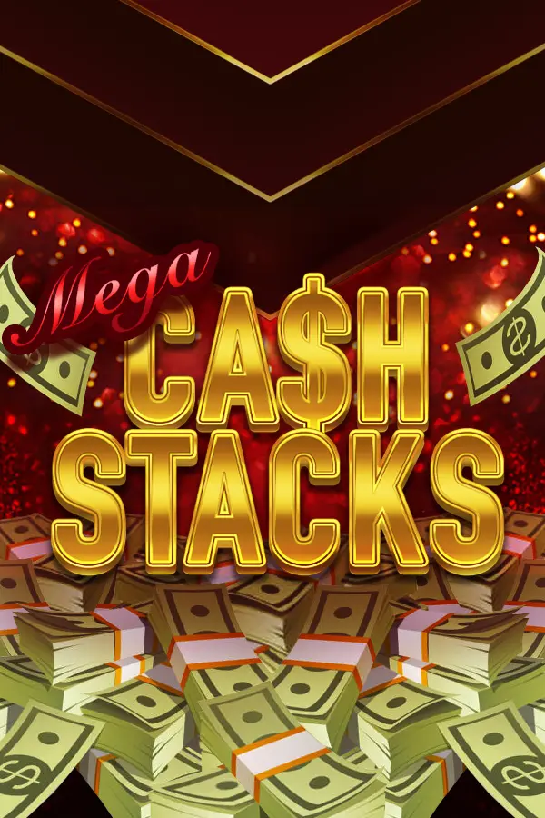 Mega Cash Stacks